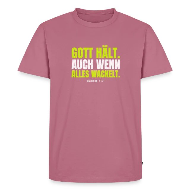 Gott hält. Auch wenn alles wackelt. – Nahum 1,7 auf Männer Premium Bio T-Shirt in Mauve, Vorderansicht