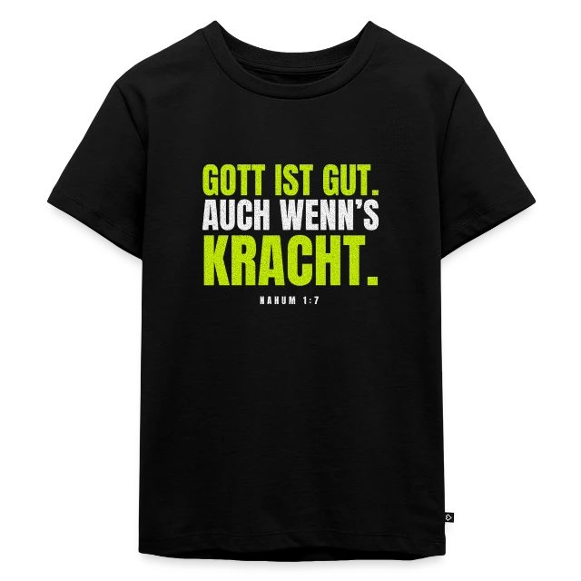Gott ist gut. Auch wenn’s kracht. – Nahum 1,7 auf Kinder Premium Bio T-Shirt in Schwarz, Vorderansicht