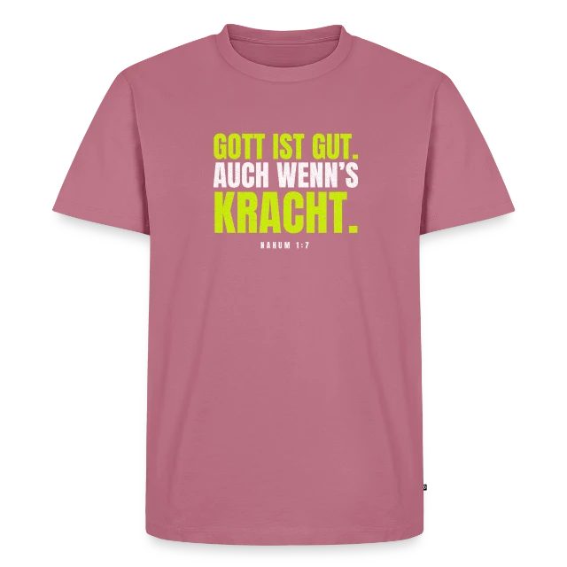 Gott ist gut. Auch wenn’s kracht. – Nahum 1,7 auf Männer Premium Bio T-Shirt in Mauve, Vorderansicht