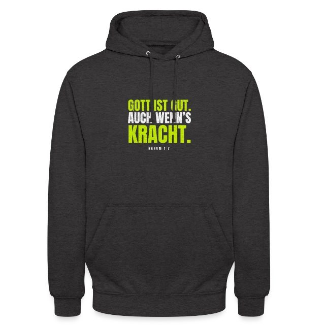 Gott ist gut. Auch wenn’s kracht. – Nahum 1,7 auf Unisex Hoodie in Anthrazit, Vorderansicht