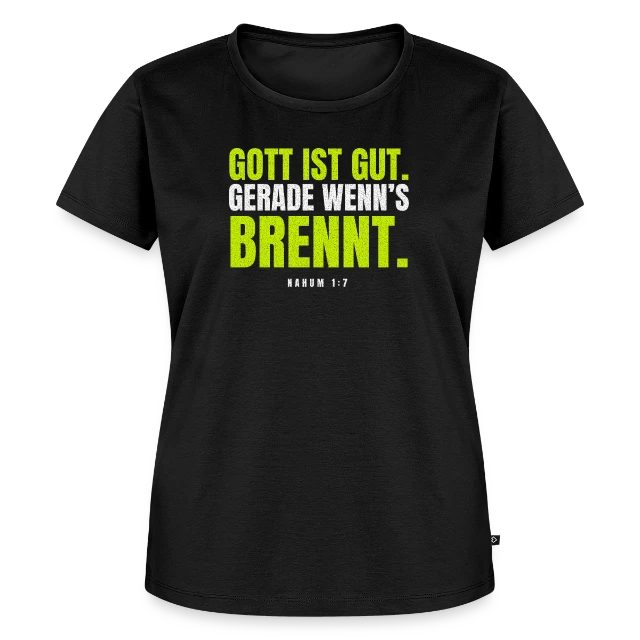 Gott ist gut. Gerade wenn’s brennt. – Nahum 1,7 auf Frauen Premium Bio T-Shirt in Schwarz, Vorderansicht