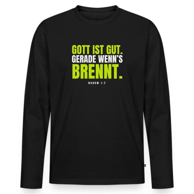 Gott ist gut. Gerade wenn’s brennt. – Nahum 1,7 auf Männer Premium Bio Langarmshirt in Schwarz, Vorderansicht