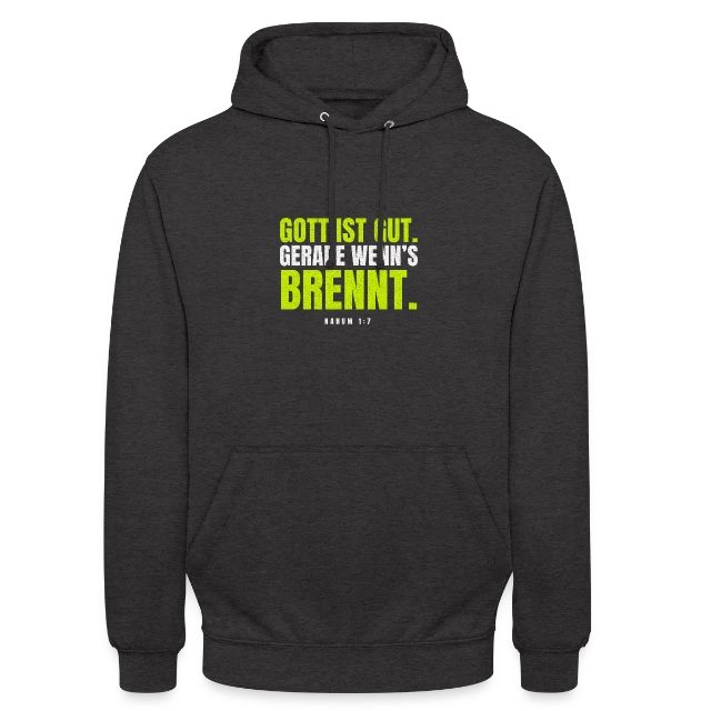 Gott ist gut. Gerade wenn’s brennt. – Nahum 1,7 auf Unisex Hoodie in Anthrazit, Vorderansicht
