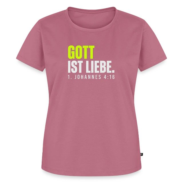 Gott ist Liebe – 1. Johannes 4,16 auf Frauen Premium Bio T-Shirt in Mauve, Vorderansicht
