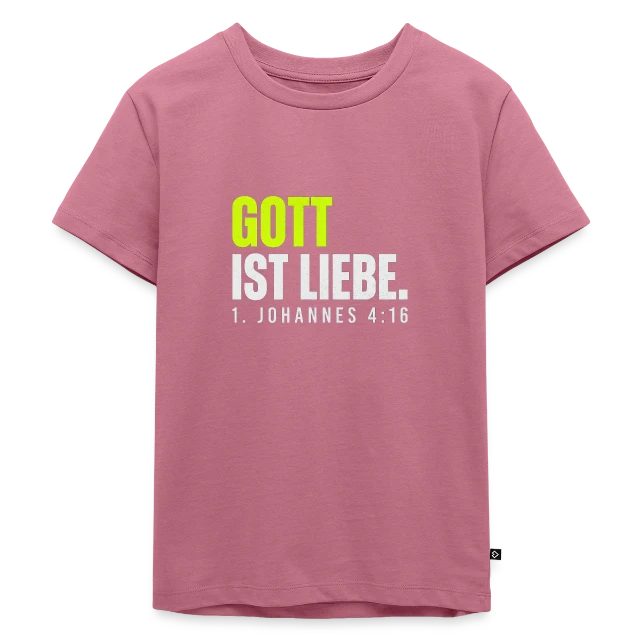 Gott ist Liebe – 1. Johannes 4,16 auf Kinder Premium Bio T-Shirt in Mauve, Vorderansicht
