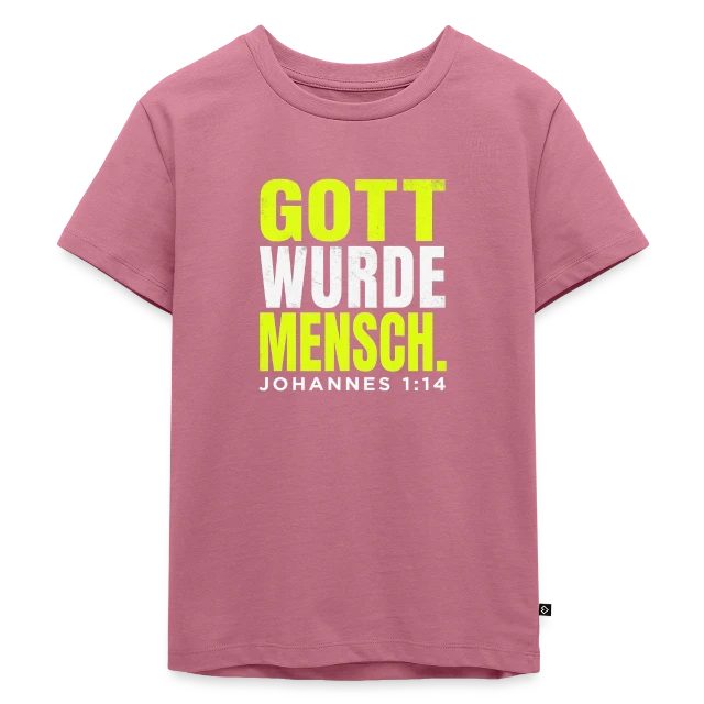 Gott wurde Mensch – Johannes 1,14 auf Kinder Premium Bio T-Shirt in Mauve, Vorderansicht