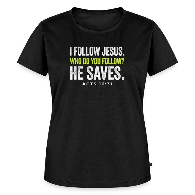 I Follow Jesus – Acts 16:31 auf Frauen Premium Bio T-Shirt in Schwarz, Vorderansicht