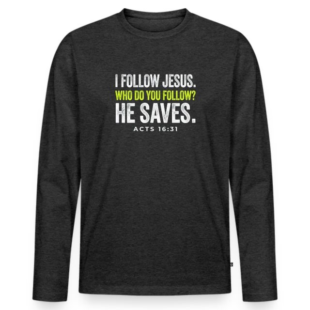 I Follow Jesus – Acts 16:31 auf Männer Premium Bio Langarmshirt in Anthrazit meliert, Vorderansicht