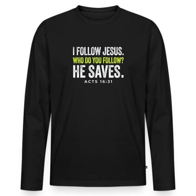 I Follow Jesus – Acts 16:31 auf Männer Premium Bio Langarmshirt in Schwarz, Vorderansicht