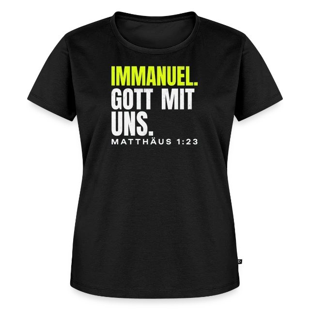 Immanuel. Gott mit uns. – Matthäus 1,23 auf Frauen Premium Bio T-Shirt in Schwarz, Vorderansicht