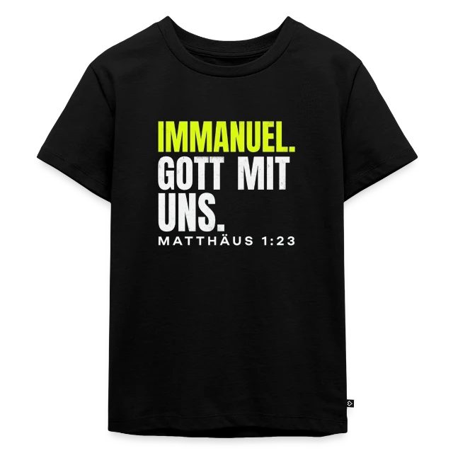 Immanuel. Gott mit uns. – Matthäus 1,23 auf Kinder Premium Bio T-Shirt in Schwarz, Vorderansicht