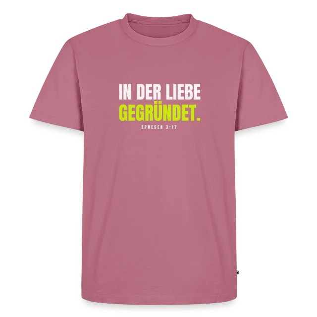 In der Liebe gegründet. – Epheser 3,17 auf Männer Premium Bio T-Shirt in Mauve, Vorderansicht