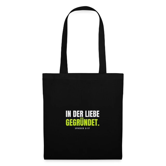 In der Liebe gegründet. – Epheser 3,17 auf Stoffbeutel in Schwarz, Vorderansicht