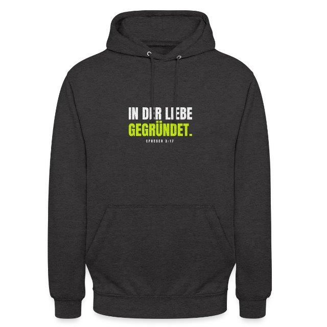 In der Liebe gegründet. – Epheser 3,17 auf Unisex Hoodie in Anthrazit, Vorderansicht
