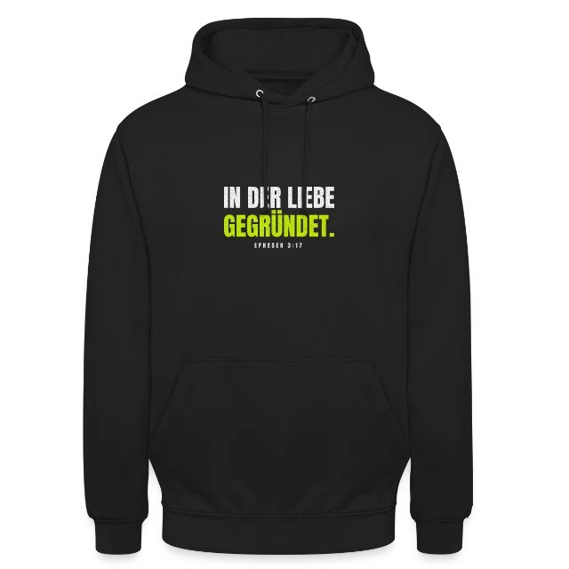 In der Liebe gegründet. – Epheser 3,17 auf Unisex Hoodie in Schwarz, Vorderansicht