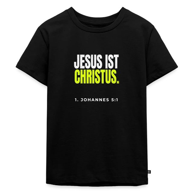 Jesus ist Christus – 1. Johannes 5,1 auf Kinder Premium Bio T-Shirt in Schwarz, Vorderansicht
