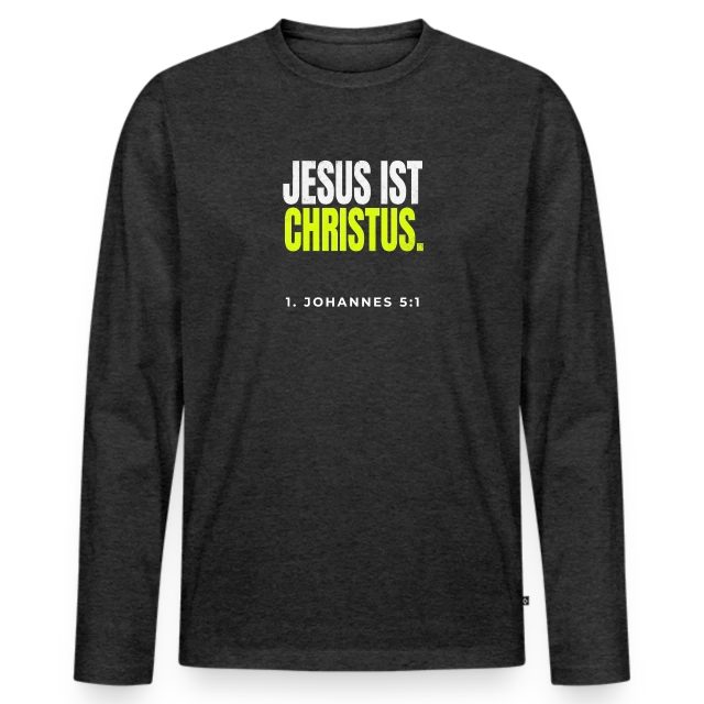 Jesus ist Christus – 1. Johannes 5,1 auf Männer Premium Bio Langarmshirt in Anthrazit meliert, Vorderansicht