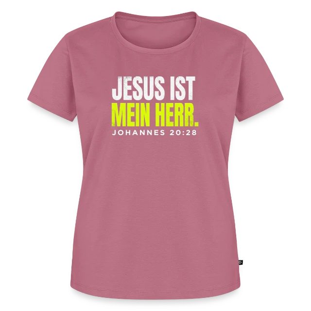 Jesus ist mein Herr – Johannes 20,28 auf Frauen Premium Bio T-Shirt in Mauve, Vorderansicht
