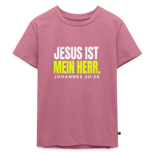 Jesus ist mein Herr – Johannes 20,28 auf Kinder Premium Bio T-Shirt in Mauve, Vorderansicht