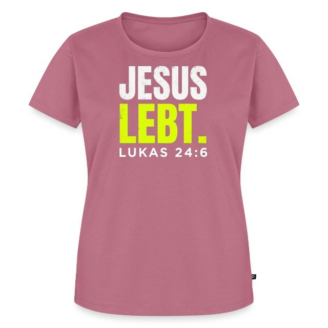 Jesus lebt – Lukas 24,6 auf Frauen Premium Bio T-Shirt in Mauve, Vorderansicht