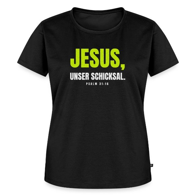 Jesus, unser Schicksal. – Psalm 31,16 auf Frauen Premium Bio T-Shirt in Schwarz, Vorderansicht