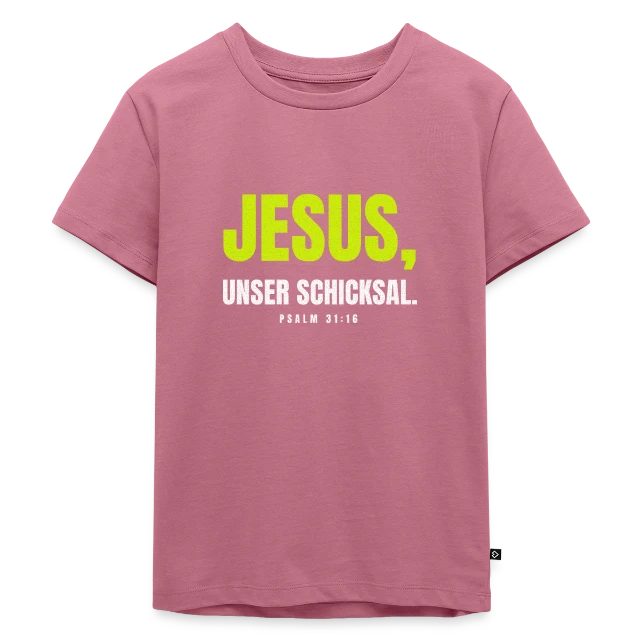 Jesus, unser Schicksal. – Psalm 31,16 auf Kinder Premium Bio T-Shirt in Mauve, Vorderansicht