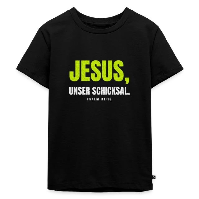 Jesus, unser Schicksal. – Psalm 31,16 auf Kinder Premium Bio T-Shirt in Schwarz, Vorderansicht