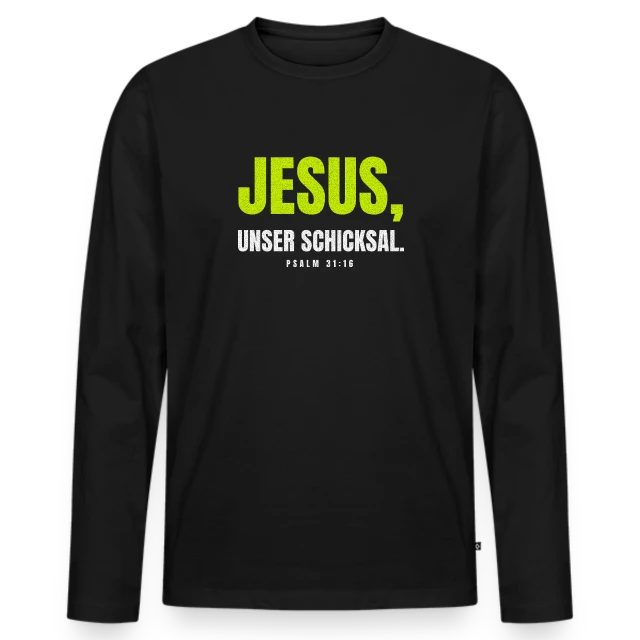 Jesus, unser Schicksal. – Psalm 31,16 auf Männer Premium Bio Langarmshirt in Schwarz, Vorderansicht