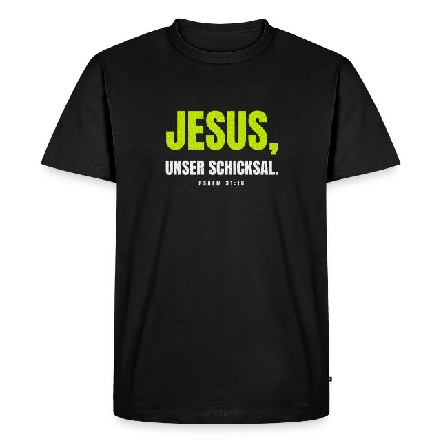 Jesus, unser Schicksal. – Psalm 31,16 auf Männer Premium Bio T-Shirt in Schwarz, Vorderansicht