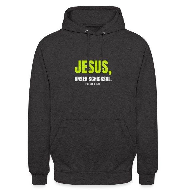Jesus, unser Schicksal. – Psalm 31,16 auf Unisex Hoodie in Anthrazit, Vorderansicht
