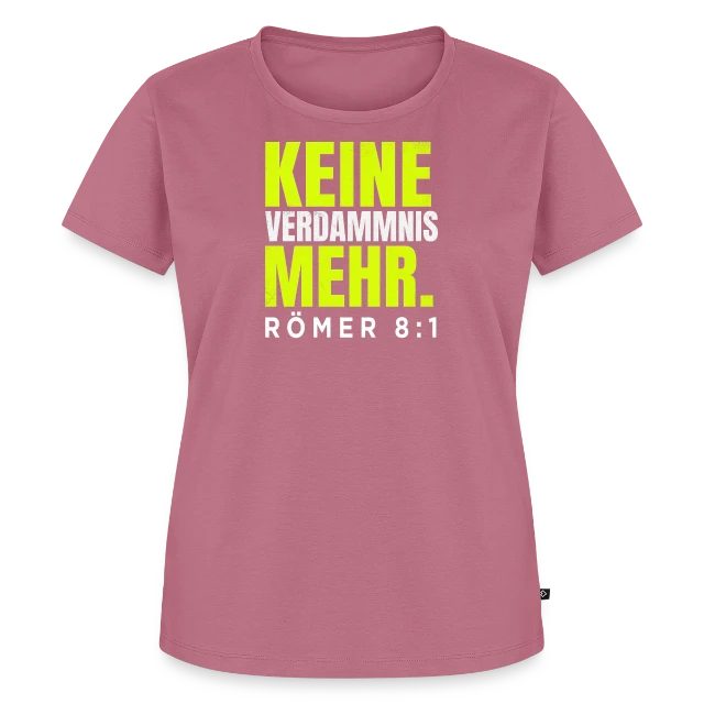 Keine Verdammnis mehr – Römer 8,1 auf Frauen Premium Bio T-Shirt in Mauve, Vorderansicht