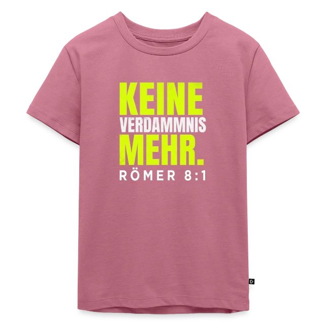 Keine Verdammnis mehr – Römer 8,1 auf Kinder Premium Bio T-Shirt in Mauve, Vorderansicht