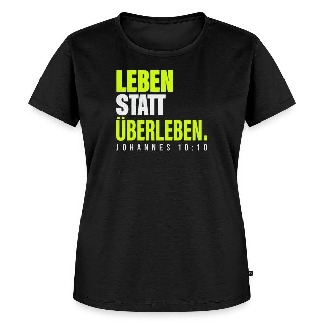 Leben statt Überleben – Johannes 10,10 auf Frauen Premium Bio T-Shirt in Schwarz, Vorderansicht
