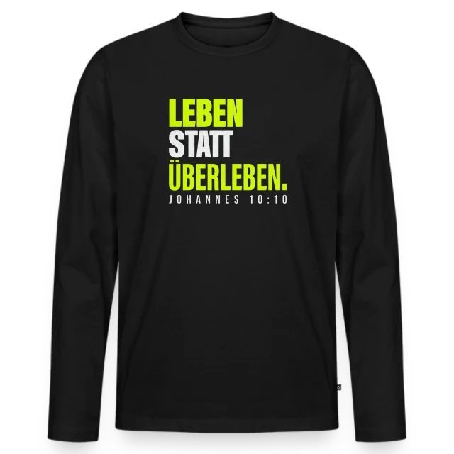Leben statt Überleben – Johannes 10,10 auf Männer Premium Bio Langarmshirt in Schwarz, Vorderansicht