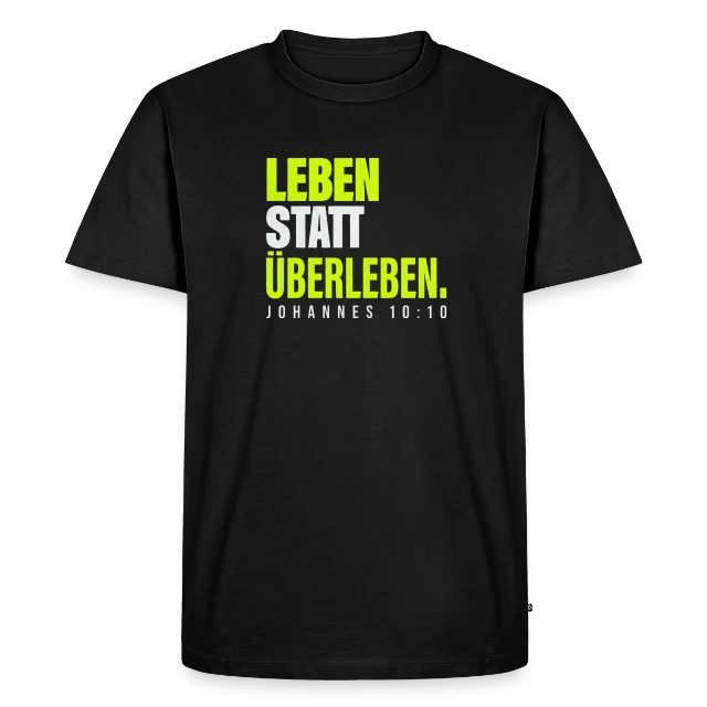 Leben statt Überleben – Johannes 10,10 auf Männer Premium Bio T-Shirt in Schwarz, Vorderansicht