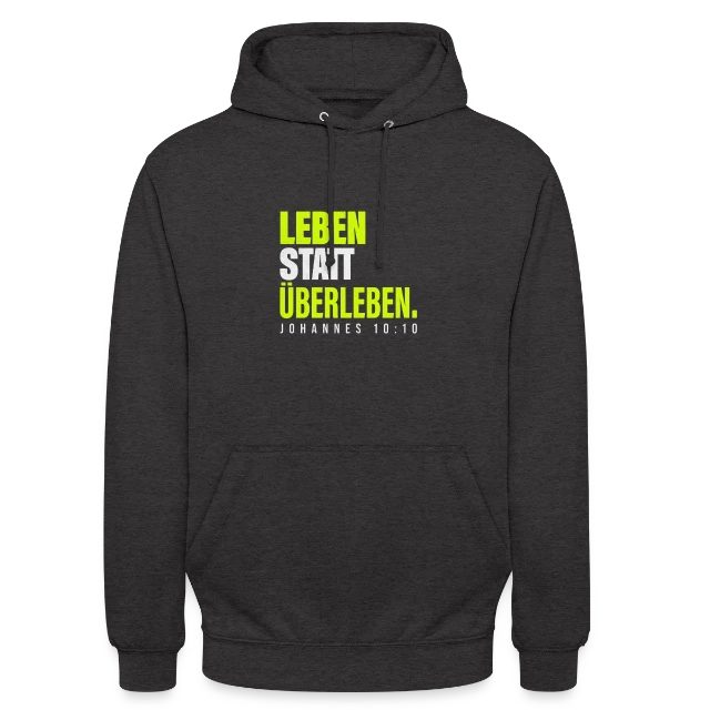 Leben statt Überleben – Johannes 10,10 auf Unisex Hoodie in Anthrazit, Vorderansicht