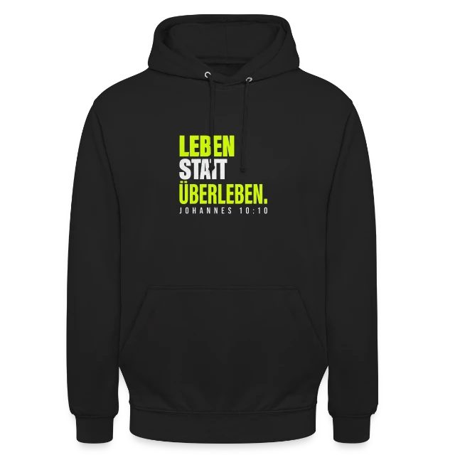 Leben statt Überleben – Johannes 10,10 auf Unisex Hoodie in Schwarz, Vorderansicht