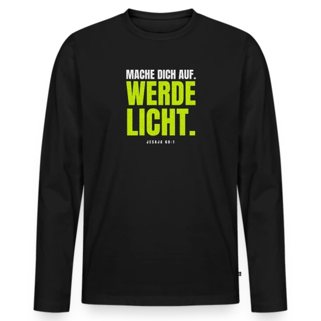 Mache dich auf. Werde Licht. – Jesaja 60,1 auf Männer Premium Bio Langarmshirt in Schwarz, Vorderansicht