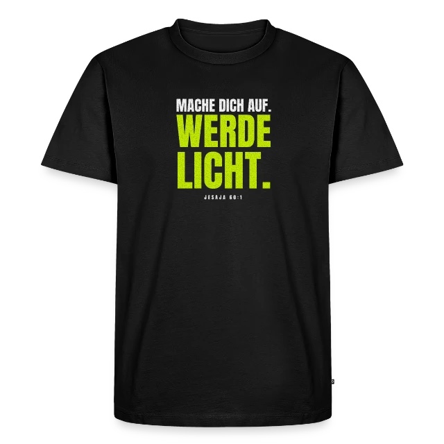 Mache dich auf. Werde Licht. – Jesaja 60,1 auf Männer Premium Bio T-Shirt in Schwarz, Vorderansicht
