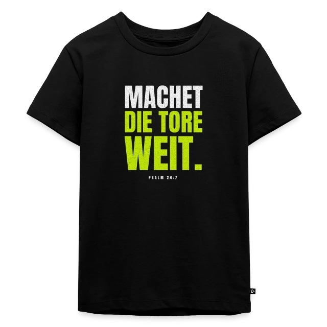 Machet die Tore weit – Psalm 24,7 auf Kinder Premium Bio T-Shirt in Schwarz, Vorderansicht