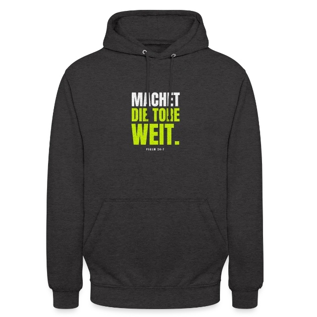 Machet die Tore weit – Psalm 24,7 auf Unisex Hoodie in Anthrazit, Vorderansicht