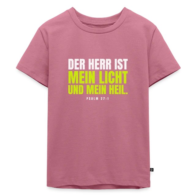 Der Herr ist mein Licht und mein Heil – Psalm 27,1 auf Kinder Premium Bio T-Shirt in Mauve, Vorderansicht