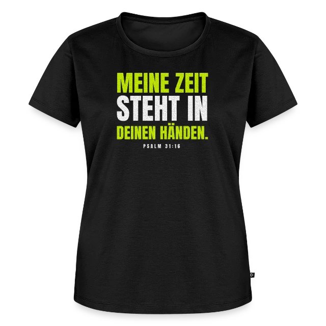 Meine Zeit steht in deinen Händen. – Psalm 31,16 auf Frauen Premium Bio T-Shirt in Schwarz, Vorderansicht