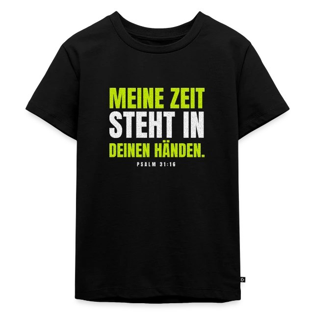 Meine Zeit steht in deinen Händen. – Psalm 31,16 auf Kinder Premium Bio T-Shirt in Schwarz, Vorderansicht
