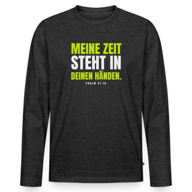 Meine Zeit steht in deinen Händen. – Psalm 31,16 auf Männer Premium Bio Langarmshirt in Anthrazit meliert, Vorderansicht