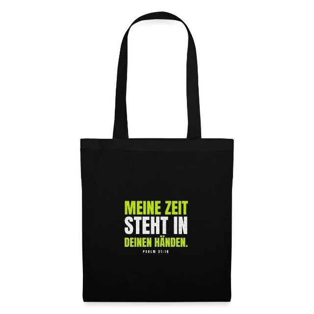 Meine Zeit steht in deinen Händen. – Psalm 31,16 auf Stoffbeutel in Schwarz, Vorderansicht