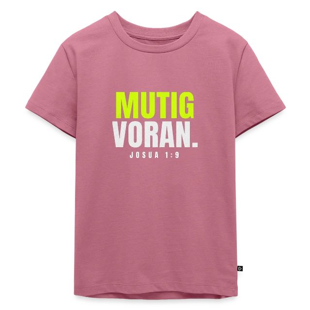 Mutig voran – Josua 1,9 auf Kinder Premium Bio T-Shirt in Mauve, Vorderansicht