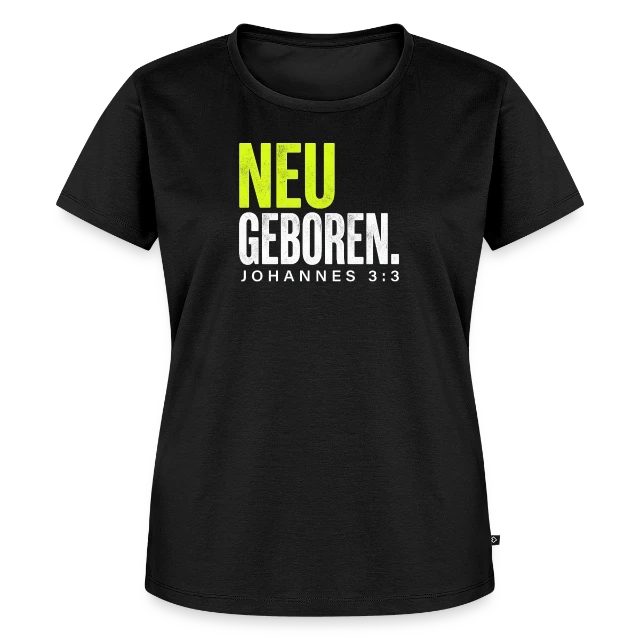 Neu geboren – Johannes 3,3 auf Frauen Premium Bio T-Shirt in Schwarz, Vorderansicht
