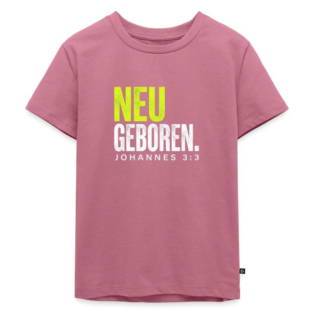 Neu geboren – Johannes 3,3 auf Kinder Premium Bio T-Shirt in Mauve, Vorderansicht