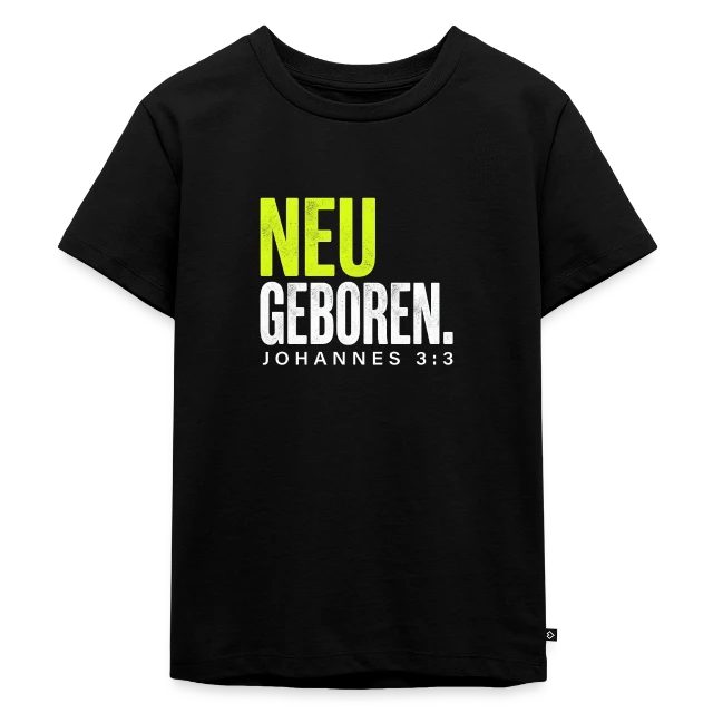 Neu geboren – Johannes 3,3 auf Kinder Premium Bio T-Shirt in Schwarz, Vorderansicht